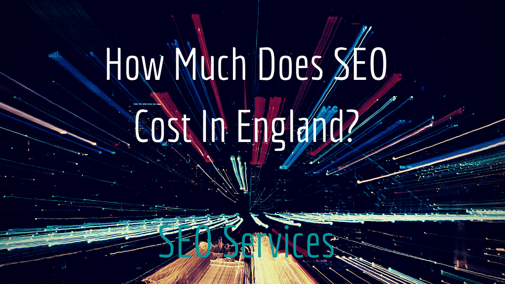 How Much Does SEO Cost In England?